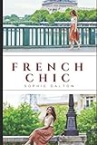 French Chic: An American’s Guide To French Style, Fashion And Attitude